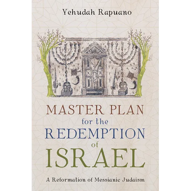 Master Plan for the Redemption of Israel: A Reformation of Messianic Judaism
