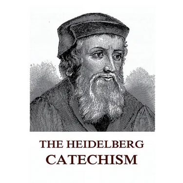 The Heidelberg Catechism: Historically Annotated Edition