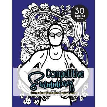 Competitive Swimming Coloring Book For Big Kids, Teens & Tweens: Motivational Color In Book Of Quotes For Swimmers and Athletes