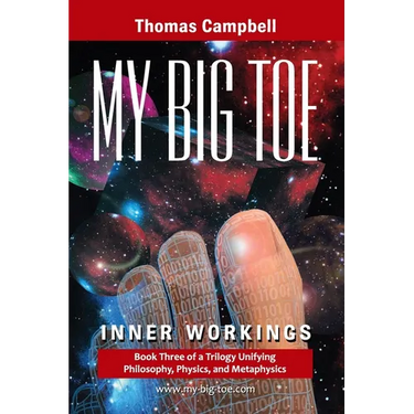 My Big TOE - Inner Workings S: Book 3 of a Trilogy Unifying Philosophy, Physics, and Metaphysics