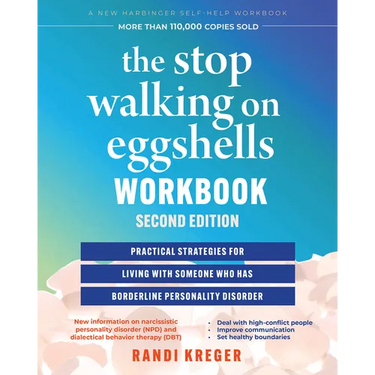 The Stop Walking on Eggshells Workbook: Practical Strategies for Living with Someone Who Has Borderline Personality Disorder