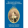 The Court of France in the Sixteenth Century Vol. I