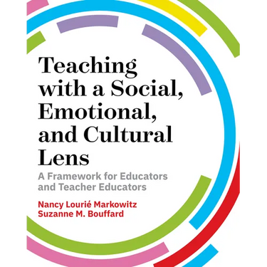 Teaching with a Social, Emotional, and Cultural Lens: A Framework for Educators and Teacher Educators