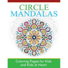 Circle Mandalas: Coloring Pages for Kids and Kids at Heart