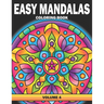 Easy Mandalas Coloring Book: Volume 4, Large Print Simple Mandala Coloring Book for Adults, Kids, Seniors and Beginners