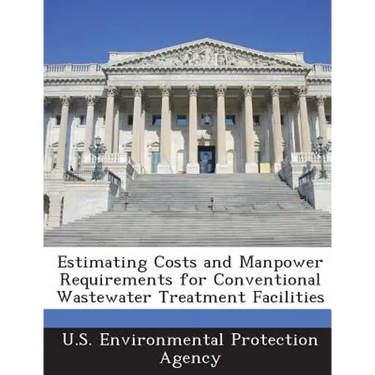 Estimating Costs and Manpower Requirements for Conventional Wastewater Treatment Facilities