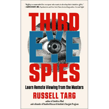Third Eye Spies: Learn Remote Viewing from the Masters