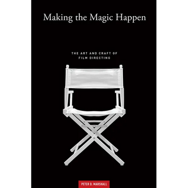 Making the Magic Happen: The Art and Craft of Film Directing