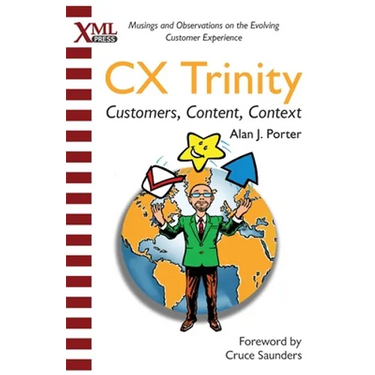 CX Trinity: Customers, Content, and Context: Musings and Observations on the Evolving Customer Experience