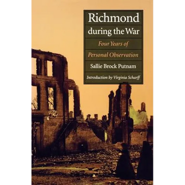 Richmond During the War: Four Years of Personal Observation