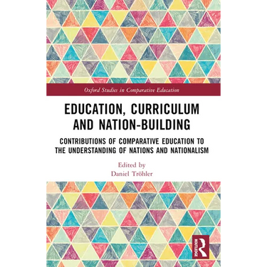 Education, Curriculum and Nation-Building: Contributions of Comparative Education to the Understanding of Nations and Nationalism