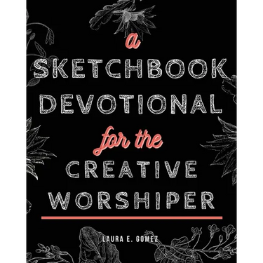 A Sketchbook Devotional for the Creative Worshiper