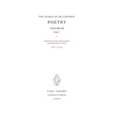 Poetry III, tome 1: Twenty-seven thousand Aspiration-Plants, part 1 to 64