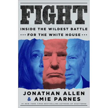 Fight: Inside the Wildest Battle for the White House