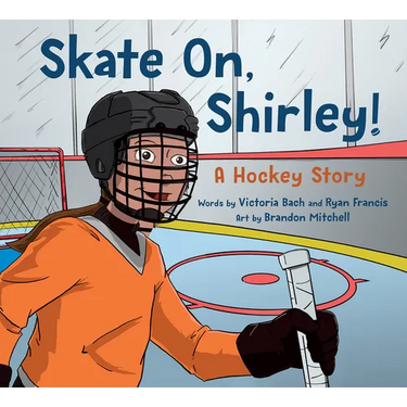 Skate On, Shirley!: A Hockey Story