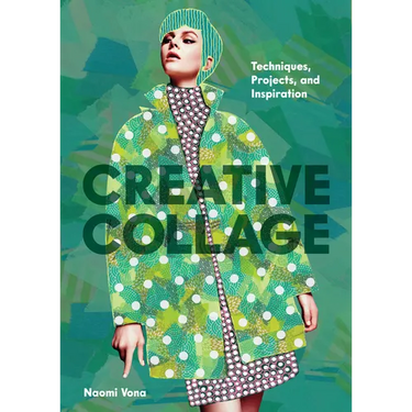 Creative Collage: Techniques, Projects, and Inspiration