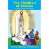 The Children of Fatima: And Our Lady's Message to the World