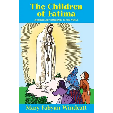 The Children of Fatima: And Our Lady's Message to the World
