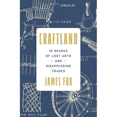 Craftland: In Search of Lost Arts and Disappearing Trades