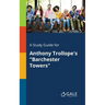 A Study Guide for Anthony Trollope's "Barchester Towers"