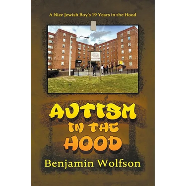 Autism in the Hood. A Nice Jewish Boy's 19 Years in the Hood