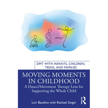 Moving Moments in Childhood: A Dance/Movement Therapy Lens for Supporting the Whole Child