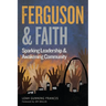 Ferguson and Faith: Sparking Leadership and Awakening Community