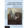 Cities and the Making of Modern Europe, 1750-1914