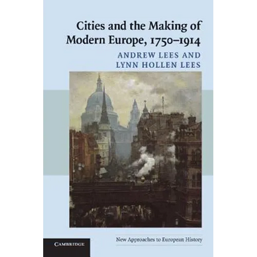 Cities and the Making of Modern Europe, 1750-1914