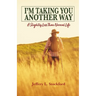 I'm Taking You Another Way: A Slightly Less Than Normal Life