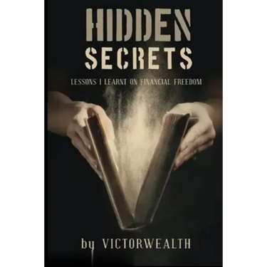 Hidden Secrets: Lessons I Learnt on financial freedom