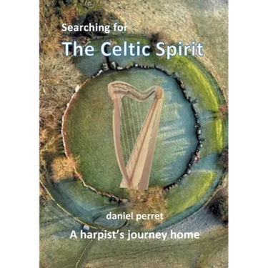 Searching for the Celtic Spirit: A Harpists Journey Home
