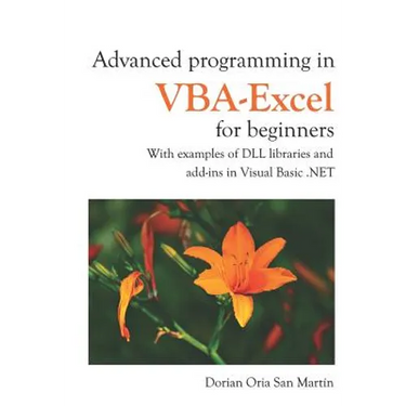 Advanced Programming in Vba-Excel for Beginners: With Examples of DLL Libraries and Add-Ins in Visual Basic .Net