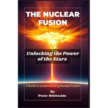 The Nuclear Fusion: Unlocking the Power of the Stars A Guide to Understanding Nuclear Fusion