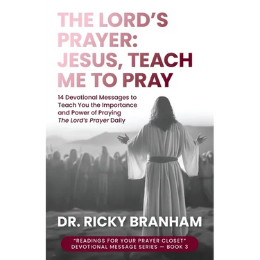 The Lord's Prayer: Jesus, Teach Me to Pray
