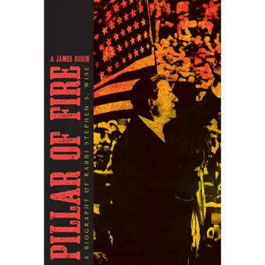 Pillar of Fire: A Biography of Stephen S. Wise