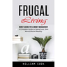 Frugal Living: Money Saving Tips & Money Management (A Complete Guide to Spend Less, Save More & Retire Wealthy)