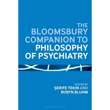 The Bloomsbury Companion to Philosophy of Psychiatry