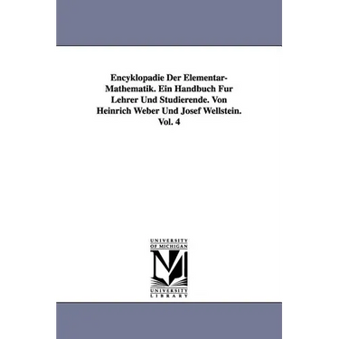 Encyklopadie Der Elementar-Mathematik. Ein Handbuch Fur Lehrer Und Studierende. Von Heinrich Weber Und Josef Wellstein. Vol. 4