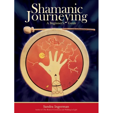 Shamanic Journeying: A Beginner's Guide