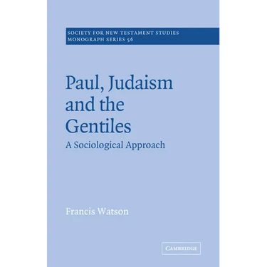 Paul, Judaism, and the Gentiles: A Sociological Approach