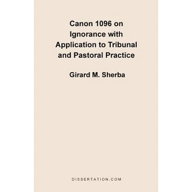 Canon 1096 on Ignorance with Application to Tribunal and Pastoral Practice