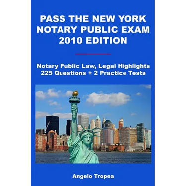 Pass The New York Notary Public Exam 2010 Edition: Notary Public Law, Legal Highlights, 225 Questions + 2 Practice Tests