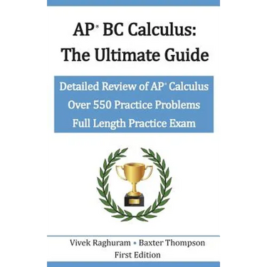 AP BC Calculus - The Ultimate Guide: Over 550 Practice Problems