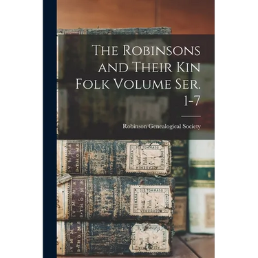 The Robinsons and Their kin Folk Volume ser. 1-7
