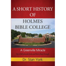 A Short History of Holmes Bible College: A Greenville Miracle