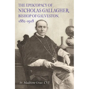The Episcopacy of Nicholas Gallager, Bishop of Galveston, 1882_1918