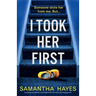 I Took Her First: A gripping and addictive psychological thriller with a jaw-dropping twist