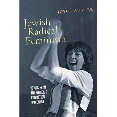 Jewish Radical Feminism: Voices from the Women's Liberation Movement