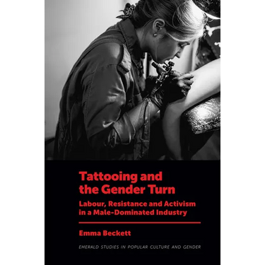 Tattooing and the Gender Turn: Labour, Resistance and Activism in a Male-Dominated Industry